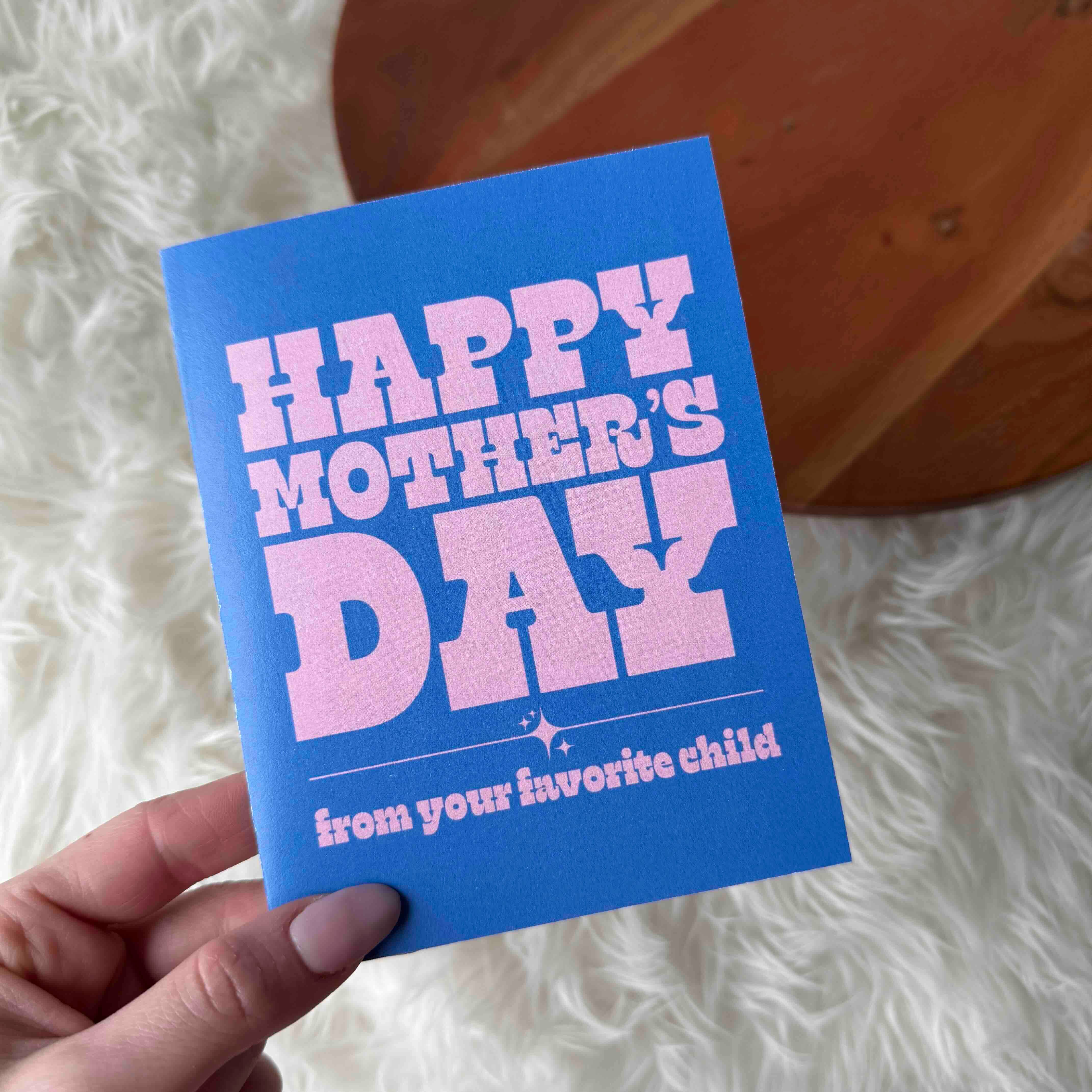 Happy Mother's Day (from your favorite child)